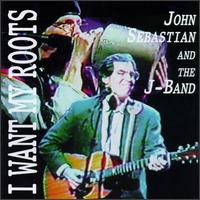 I Want My Roots von John Sebastian