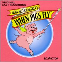 When Pigs Fly von Original Cast Recording