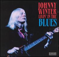 Livin' in the Blues [Sundazed] von Johnny Winter