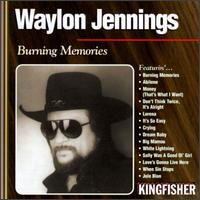 Burning Memories [Kingfisher] von Waylon Jennings