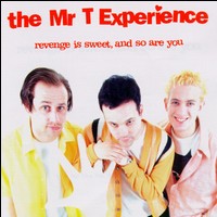 Revenge Is Sweet, and So Are You von The Mr. T Experience