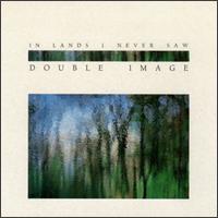 In Lands I Never Saw von Double Image