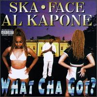 What Cha Got von Ska-Face Al Kapone