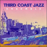 Third Coast Jazz Ensemble von Third Coast Jazz Ensemble