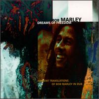 Dreams of Freedom: Ambient Translations of Bob Marley in Dub von Bob Marley