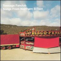 Songs from Northern Britain von Teenage Fanclub