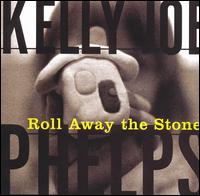 Roll Away the Stone von Kelly Joe Phelps