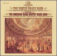 Yankee Brass Band: Music from Mid-Nineteenth Century America von American Brass Band