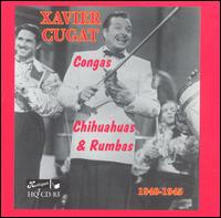 Congas Chihuahuas & Rhumbas 1940-1945 von Xavier Cugat