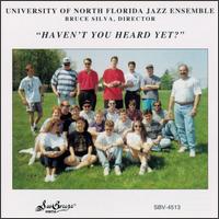 Haven't You Heard Yet? von University of North Florida Jazz Ensemble