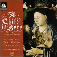 Child Is Born von Trinity College Choir, Cambridge