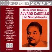 Alvaro Carrillo Y Sus Interpretes: 30 Exitos von Alvaro Carrillo