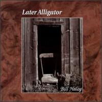 Later Alligator von Bill Haley