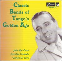 Classic Bands of Tango's Golden Age von Various Artists