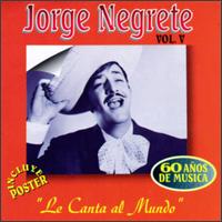 60 Anos de Musica, Vol. 5: Canta Al Mundo von Jorge Negrete