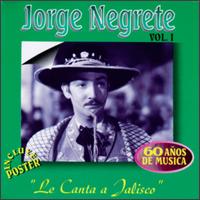 60 Anos de Musica, Vol. 1: Canta a Jalisco von Jorge Negrete