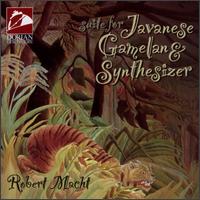 Macht: Suite for Javanese Gamelan and Synthesizer von Robert Macht