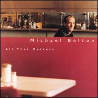 All That Matters von Michael Bolton