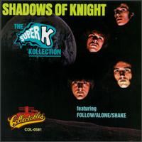 Super K Kollection von Shadows of Knight