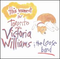 This Moment: In Toronto With the Loose Band von Victoria Williams