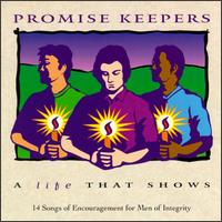 Promise Keepers: A Life That Shows von Promise Keepers