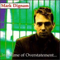 In a Time of Overstatement von Mark Dignam