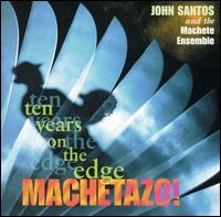 Machetazo!: 10 Years on the Edge von John Santos