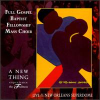 New Thing, Experience the Fullness von Full Gospel Baptist Fellowship Mass Choir