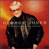 It Don't Get Any Better Than This von George Jones