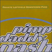 Private Leftfield Downtempo Fuzz von Pimp Daddy Nash