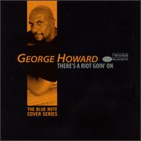 There's a Riot Goin' On von George Howard