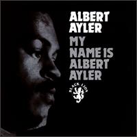 My Name Is Albert Ayler von Albert Ayler