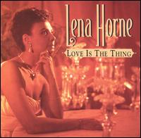 Love Is the Thing von Lena Horne