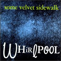 Whirlpool von Some Velvet Sidewalk