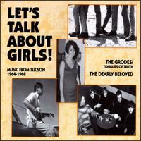 Let's Talk About Girls! Music from Tuscon 1964-1968 von The Grodes