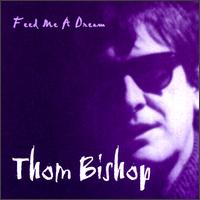 Feed Me a Dream von Thom Bishop