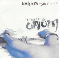 Trust in Opium von Kalte Farben