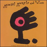 Friday Afternoon in the Universe von Medeski, Martin & Wood