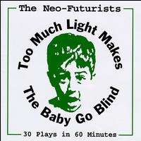 Too Much Light Makes the Baby Go Blind von The Neo-Futurists