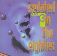 Sedated in the Eighties, Vol. 3 von Various Artists