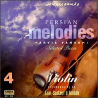 Persian Melodies, Vol. 4: Selected Pieces von Parviz Yahagni