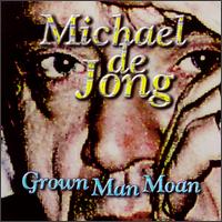 Grown Man Moan von Michael de Jong