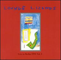 Live in Berlin, Vol. 1 von The Lounge Lizards