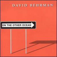 On the Other Ocean/Figure in a Clearing von David Behrman