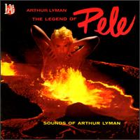 Legend of Pele: Sounds of Arthur Lyman von Arthur Lyman