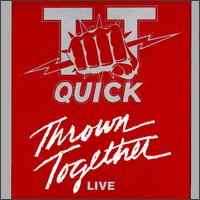 Thrown Together Live von T.T. Quick