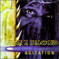 Agitation von Am I Blood