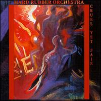 Cruel Yet Fair von Hard Rubber Orchestra