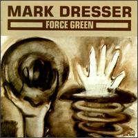 Force Green von Mark Dresser