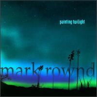 Painting Twilight von Mark Rownd